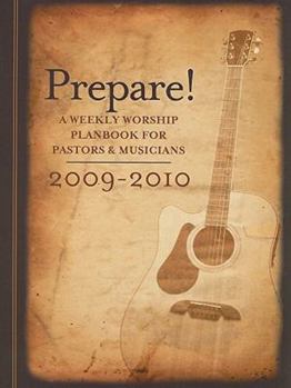 Prepare 2009-2010: A Weekly Worship Plan Book for Pastors and Musicians