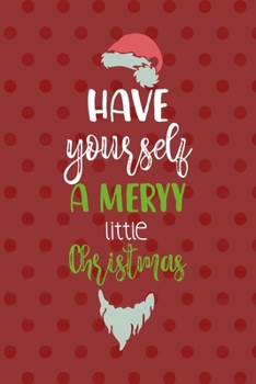 Paperback Have Yourself A Merry Little Christmas: Notebook Journal Composition Blank Lined Diary Notepad 120 Pages Paperback Red Points Santa Claus Book