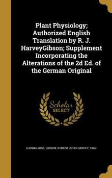 Hardcover Plant Physiology; Authorized English Translation by R. J. HarveyGibson; Supplement Incorporating the Alterations of the 2d Ed. of the German Original Book