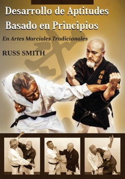Paperback Desarrollo de Aptitudes Basado en Principios: En Artes Marciales Tradicionales Book