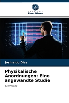 Paperback Physikalische Anordnungen: Eine angewandte Studie [German] Book