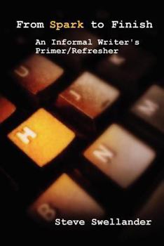 Paperback From Spark to Finish: An Informal Writer's Primer/Refresher Book