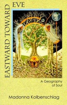 Paperback Eastward Toward Eve: A Geography of Soul Book