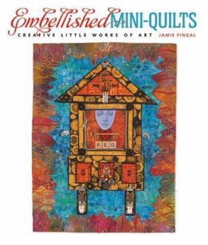 Hardcover Embellished Mini-Quilts: Creative Little Works of Art Book