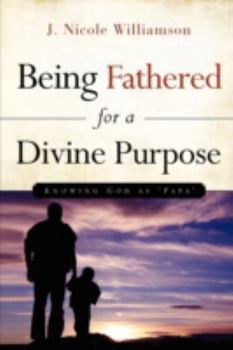 Paperback Being Fathered for a Divine Purpose Book