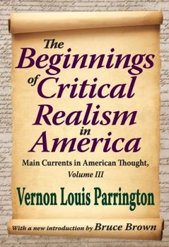 Paperback The Beginnings of Critical Realism in America, Volume 3: Main Currents in American Thought Book