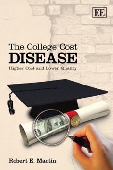 Paperback The College Cost Disease: Higher Cost and Lower Quality Book