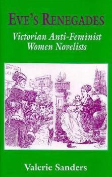 Hardcover Eve's Renegades: Victorian Anti-Feminist Women Novelists Book