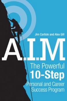 Hardcover A.I.M.: The Powerful 10-Step Personal and Career Success Program Book