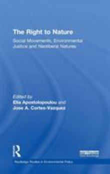 Hardcover The Right to Nature: Social Movements, Environmental Justice and Neoliberal Natures Book