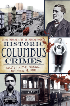 Paperback Historic Columbus Crimes: Mama's in the Furnace, the Thing & More Book