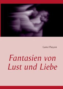 Paperback Fantasien von Lust und Liebe [German] Book