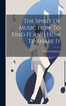 Hardcover The Spirit Of Music How To Find It And How To Share It Book