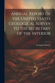 Paperback Annual Report of the United States Geological Survey to the Secretary of the Interior Book