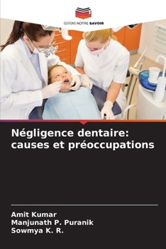 Négligence dentaire: causes et préoccupations (French Edition)