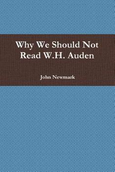 Paperback Why We Should Not Read W.H. Auden Book