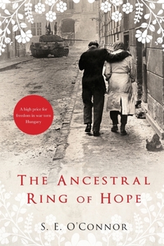 Paperback The Ancestral Ring of Hope: Inspired by true events; A high price for freedom in war torn Hungary Book