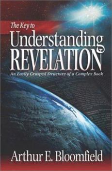 Paperback The Key to Understanding Revelation: An Easily Grasped Structure of a Complex Book