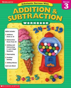 Paperback Scholastic Success with: Addition & Subtraction Workbook: Grade 3 Book