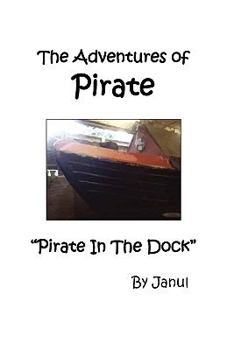 Paperback The Adventures of Pirate - Pirate in the Dock Book