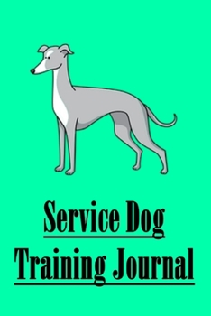 Service Dog Training Journal: Service Dog Training Log Notebook