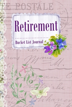 Retirement Bucket List Journal: 100 Bucket List Guided Prompt Journal Planner Gift For the Newly Retired Tracking Their Adventures