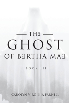 Paperback The Ghost of Bertha Mae Book III Book