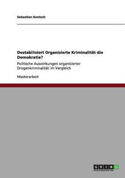 Paperback Destabilisiert Organisierte Kriminalität die Demokratie?: Politische Auswirkungen organisierter Drogenkriminalität im Vergleich [German] Book