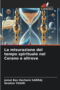 La misurazione del tempo spirituale nel Corano e altrove (Italian Edition)