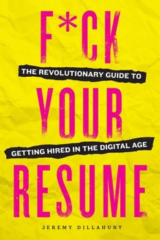 Paperback F*ck Your Resume: The Revolutionary Guide to Getting Hired in the Digital Age Book