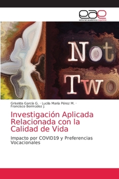 Investigación Aplicada Relacionada con la Calidad de Vida: Impacto por COVID19 y Preferencias Vocacionales
