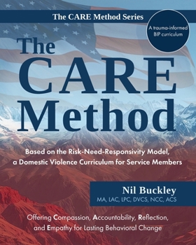 Paperback The CARE Method: Based on the Risk-Need-Responsivity Model, a Domestic Violence Curriculum for Service Members Book