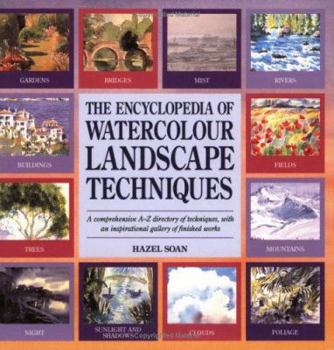 Paperback The Encyclopedia of Watercolour Landscape Techniques: A Comprehensive A-Z Directory of Techniques, with an Inspirational Gallery of Finished Works Book