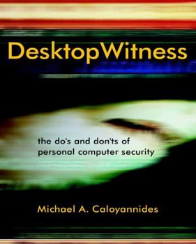 Paperback Desktop Witness: The Do's and Don'ts of Personal Computer Security Book