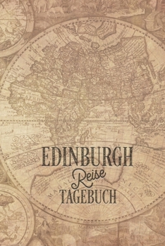 Edinburgh Reisetagebuch: Urlaubstagebuch für Reisen nach Edinburgh.Reise Logbuch für 40 Reisetage für Reiseerinnerungen der schönsten ... Notizbuch, Abschiedsgeschenk (German Edition)
