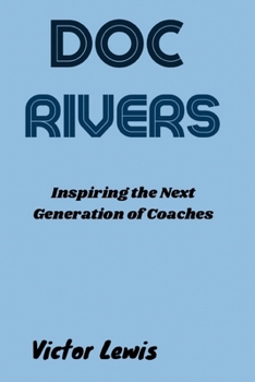 Paperback Doc Rivers: Inspiring the Next Generation of Coaches Book