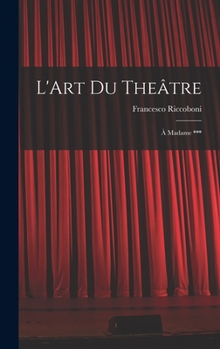 Hardcover L'Art Du Theâtre: À Madame *** [French] Book