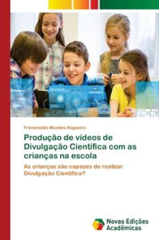 Paperback Produção de vídeos de Divulgação Científica com as crianças na escola [Portuguese] Book