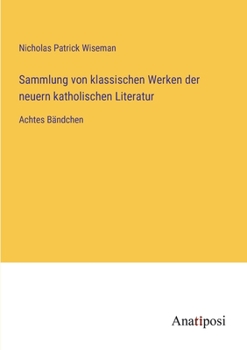 Paperback Sammlung von klassischen Werken der neuern katholischen Literatur: Achtes Bändchen [German] Book