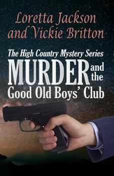 Paperback Murder and the Good Old Boys' Club: The High Country Mystery Series Book