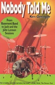 Hardcover Nobody Told Me: From Basement Band to Jack and the John Lennon Sessions Book