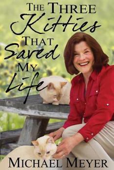 Paperback The Three Kitties That Saved My Life Book