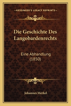 Paperback Die Geschichte Des Langobardenrechts: Eine Abhandlung (1850) [German] Book