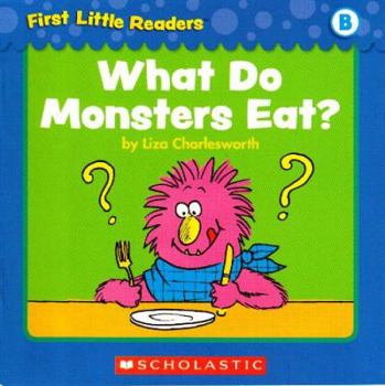 Unknown Binding What Do Monsters Eat? (First Little Readers; Level B) Book