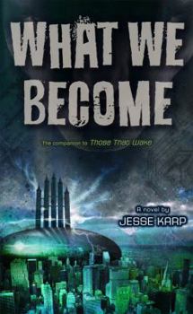 What We Become - Book #2 of the Those That Wake