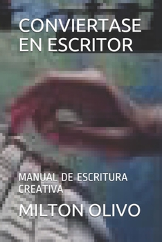 Paperback Conviertase En Escritor: Manual de Escritura Creativa [Spanish] Book