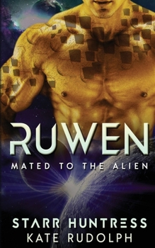 Ruwen - Book #1 of the Mated to the Alien