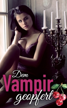 Dem Vampir geopfert (German Edition)