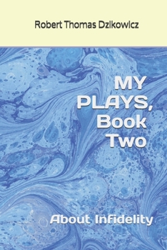 Paperback MY PLAYS, Book Two, About Infidelity Book