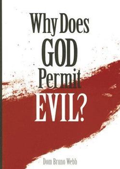 Paperback Why Does God Permit Evil?: 15 Reasons That Make Sense of Your Suffering and Will Give You Strength to Bear It Book